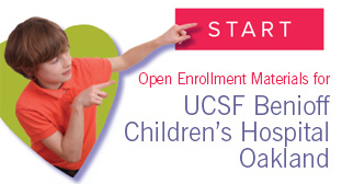 Open Enrollment Materials for UCSF Benioff Children's Hospital Oakland
